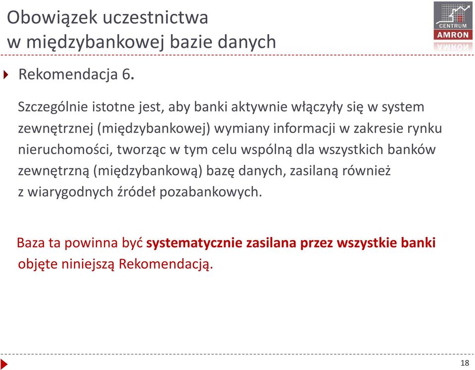 w zakresie rynku nieruchomości, tworząc w tym celu wspólną dla wszystkich banków zewnętrzną (międzybankową) bazę