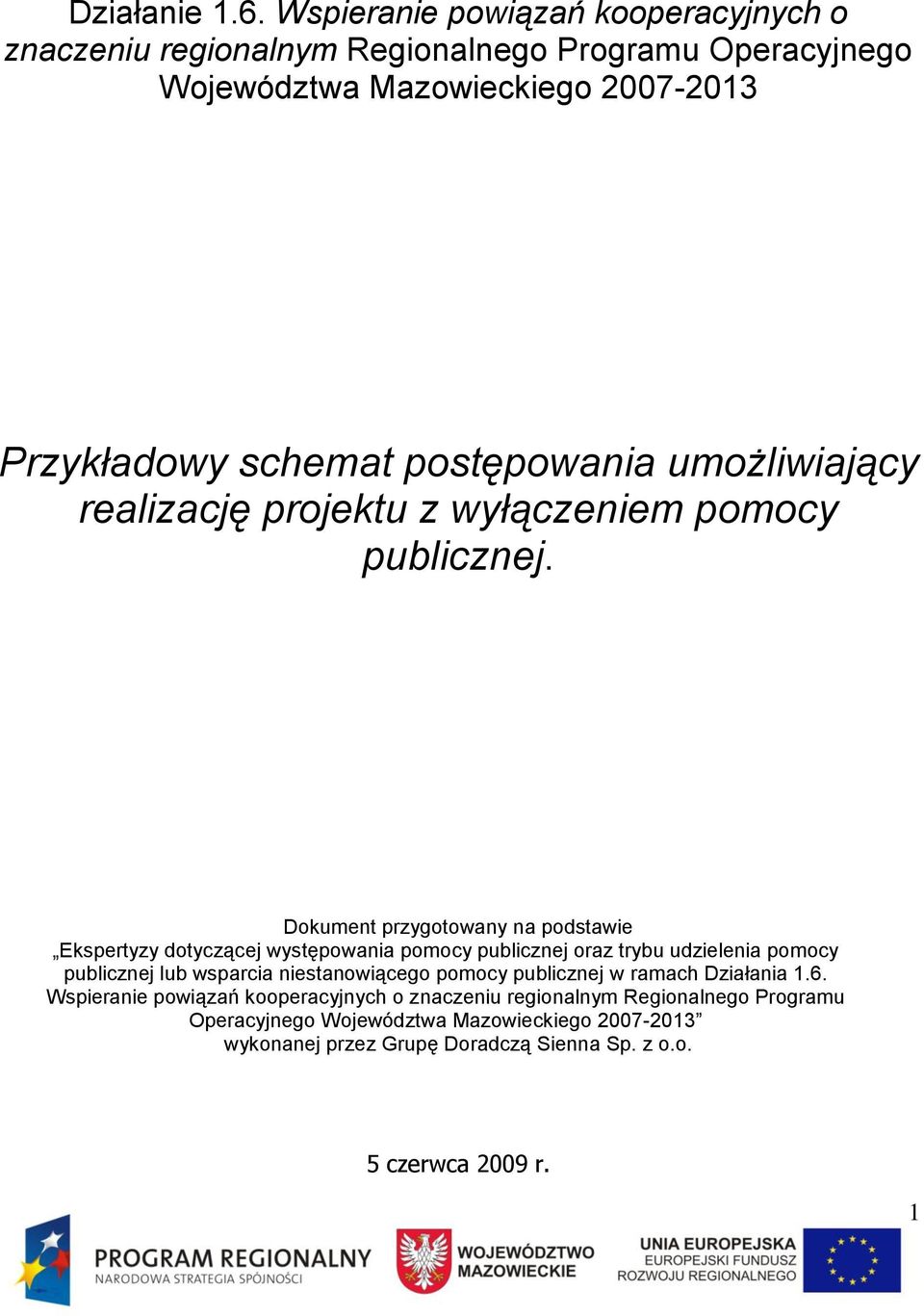 postępowania umożliwiający realizację projektu z wyłączeniem pomocy publicznej.