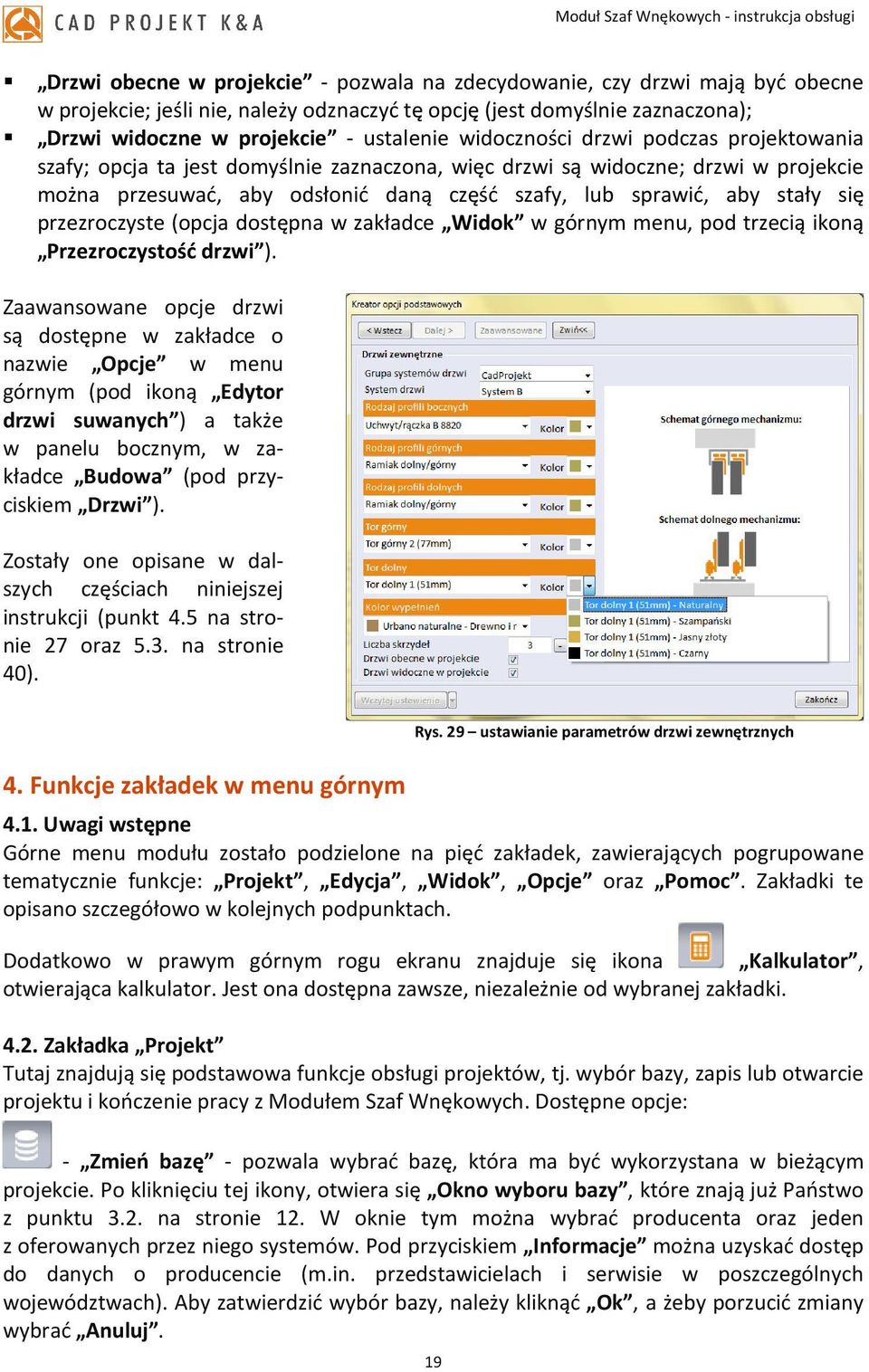 przezroczyste (opcja dostępna w zakładce Widok w górnym menu, pod trzecią ikoną Przezroczystość drzwi ).