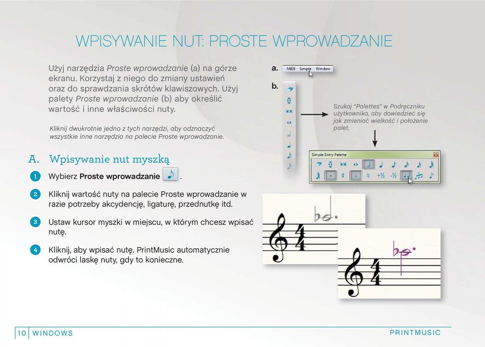 Wpisywanie nut myszką 1 Wybierz Proste wprowadzanie. 2 Kliknij wartość nuty na palecie Proste wprowadzanie w razie potrzeby akcydencję, ligaturę, przednutkę itd.