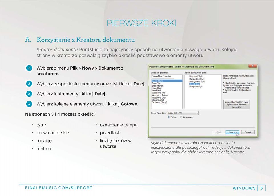 2 Wybierz zespół instrumentalny oraz styl i kliknij Dalej. 3 Wybierz instrumenty i kliknij Dalej. 4 Wybierz kolejne elementy utworu i kliknij Gotowe.