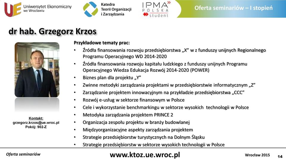 ludzkiego z funduszy unijnych Programu Operacyjnego Wiedza Edukacja Rozwój 2014-2020 (POWER) Biznes plan dla projektu Y Zwinne metodyki zarządzania projektami w przedsiębiorstwie informatycznym Z