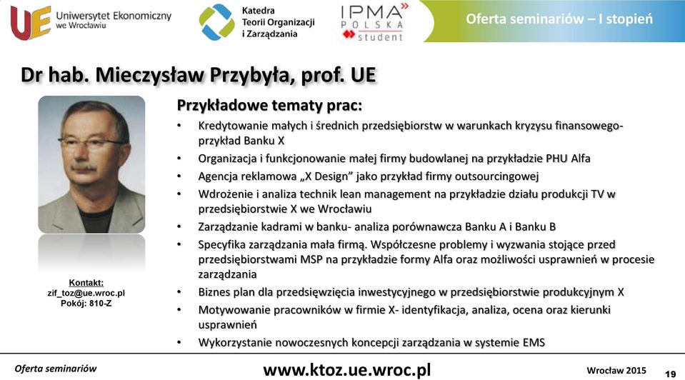 przykładzie PHU Alfa Agencja reklamowa X Design jako przykład firmy outsourcingowej Wdrożenie i analiza technik lean management na przykładzie działu produkcji TV w przedsiębiorstwie X we Wrocławiu