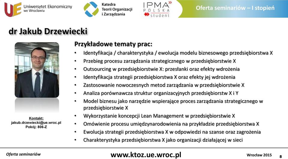 w przedsiębiorstwie X: przesłanki oraz efekty wdrożenia Identyfikacja strategii przedsiębiorstwa X oraz efekty jej wdrożenia Zastosowanie nowoczesnych metod zarządzania w przedsiębiorstwie X Analiza