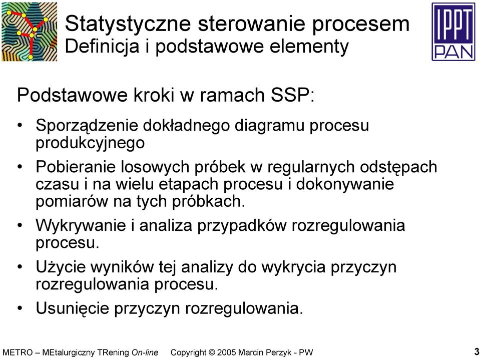 etapach procesu i dokonywanie pomiarów na tych próbkach.