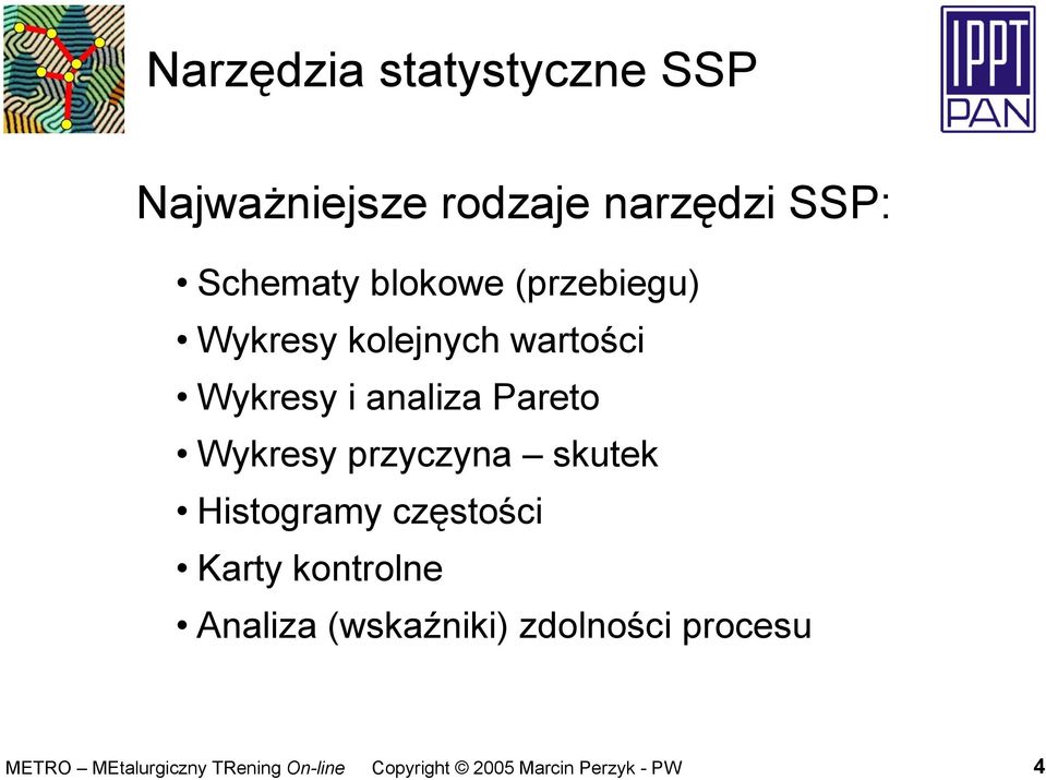 Wykresy i analiza Pareto Wykresy przyczyna skutek Histogramy