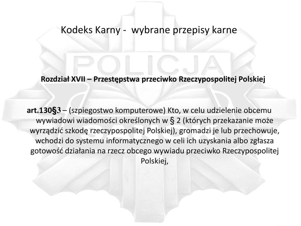 przekazanie może wyrządzić szkodę rzeczypospolitej Polskiej), gromadzi je lub przechowuje, wchodzi do systemu