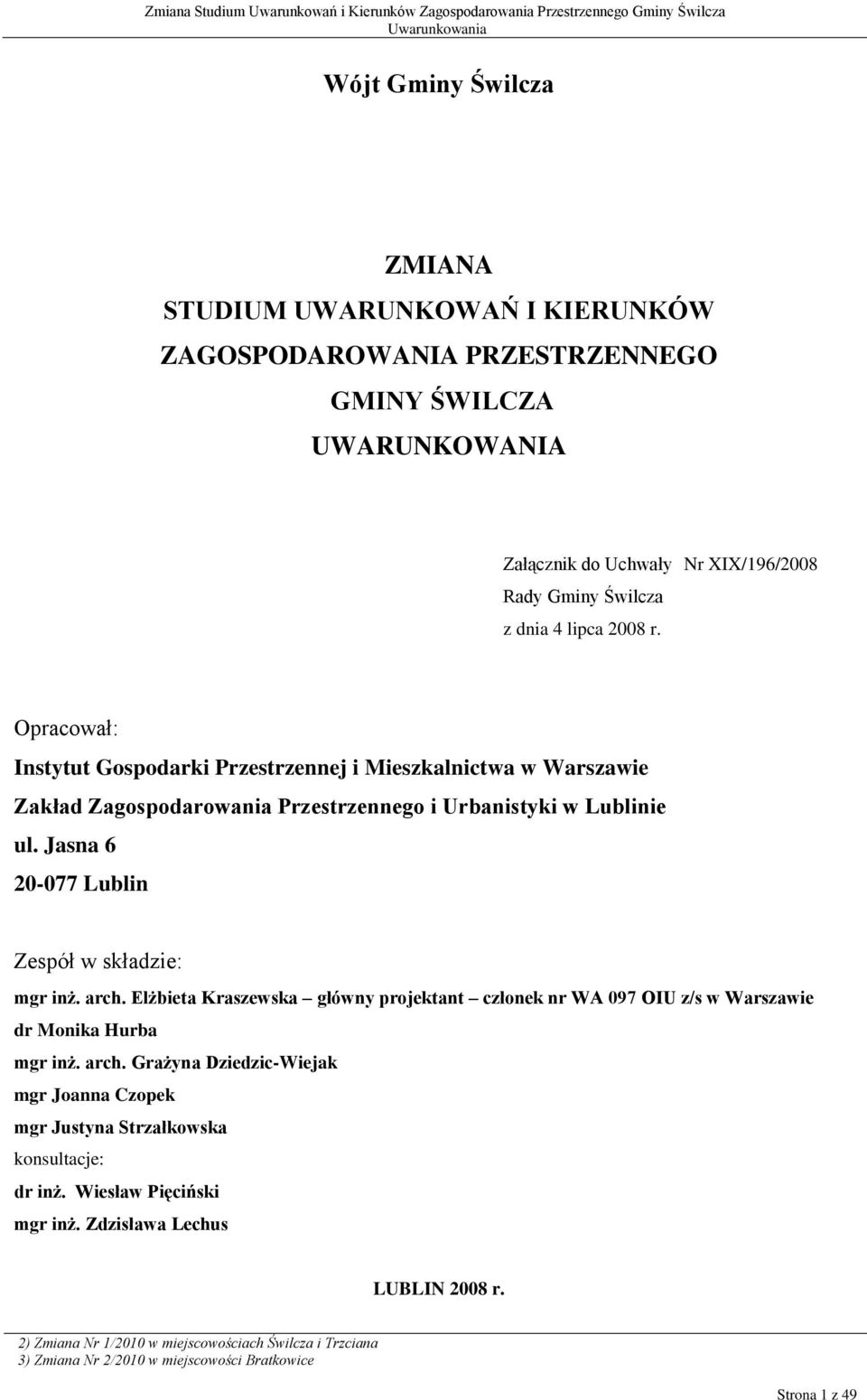 Opracował: Instytut Gospodarki Przestrzennej i Mieszkalnictwa w Warszawie Zakład Zagospodarowania Przestrzennego i Urbanistyki w Lublinie ul.