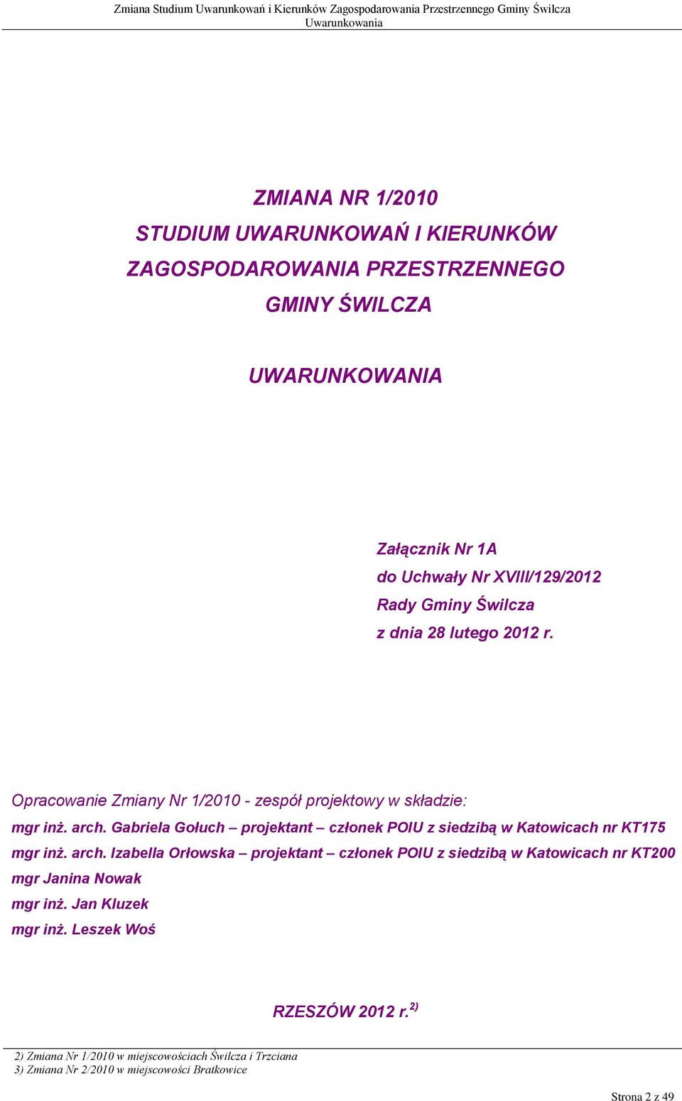 Opracowanie Zmiany Nr 1/2010 - zespół projektowy w składzie: mgr inż. arch.