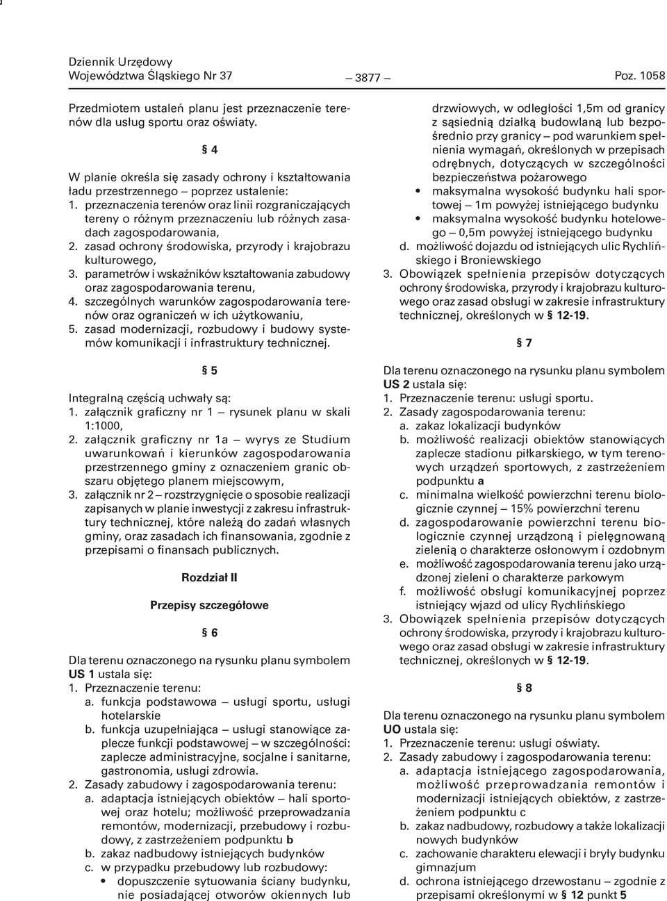 przeznaczenia terenów oraz linii rozgraniczających tereny o różnym przeznaczeniu lub różnych zasadach zagospodarowania, 2. zasad ochrony środowiska, przyrody i krajobrazu kulturowego, 3.