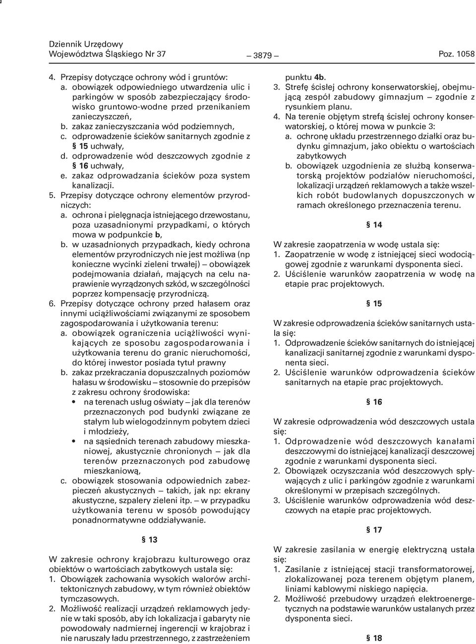 odprowadzenie ścieków sanitarnych zgodnie z 15 uchwały, d. odprowadzenie wód deszczowych zgodnie z 16 uchwały, e. zakaz odprowadzania ścieków poza system kanalizacji. 5.