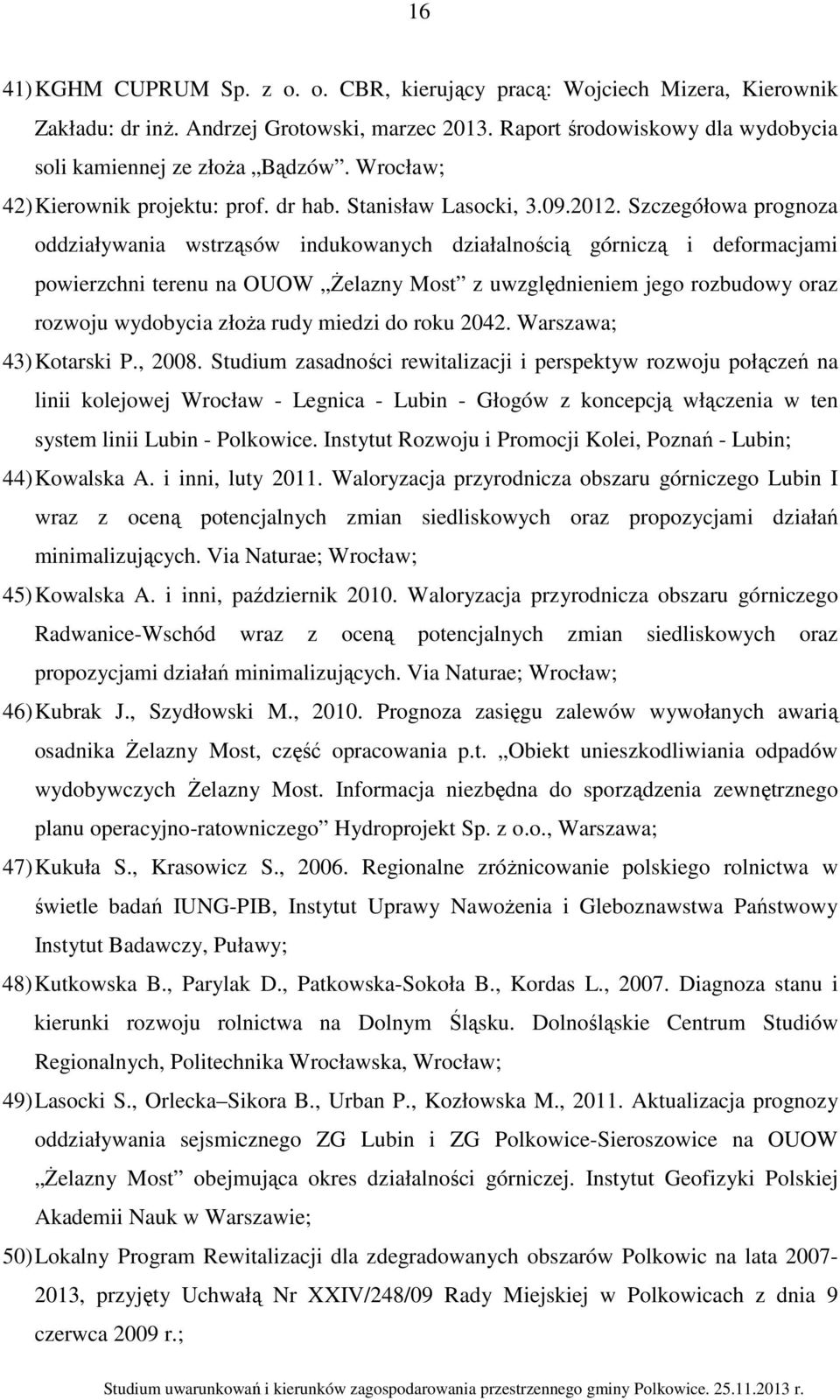 Szczegółowa prognoza oddziaływania wstrząsów indukowanych działalnością górniczą i deformacjami powierzchni terenu na OUOW Żelazny Most z uwzględnieniem jego rozbudowy oraz rozwoju wydobycia złoża