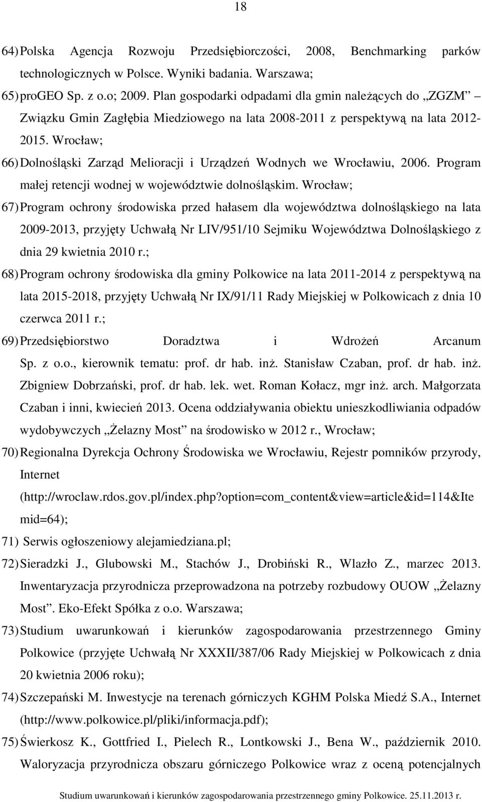 Wrocław; 66) Dolnośląski Zarząd Melioracji i Urządzeń Wodnych we Wrocławiu, 2006. Program małej retencji wodnej w województwie dolnośląskim.