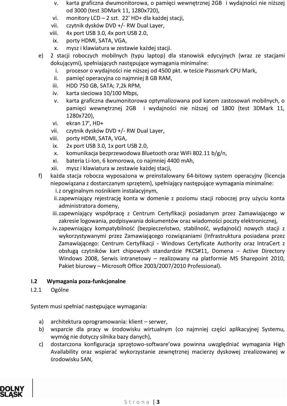 e) 2 stacji roboczych mobilnych (typu laptop) dla stanowisk edycyjnych (wraz ze stacjami dokującymi), spełniających następujące wymagania minimalne: i. procesor o wydajności nie niższej od 4500 pkt.