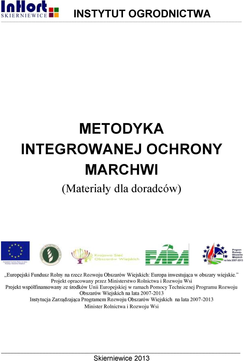 Projekt opracowany przez Ministerstwo Rolnictwa i Rozwoju Wsi Projekt współfinansowany ze środków Unii Europejskiej w ramach