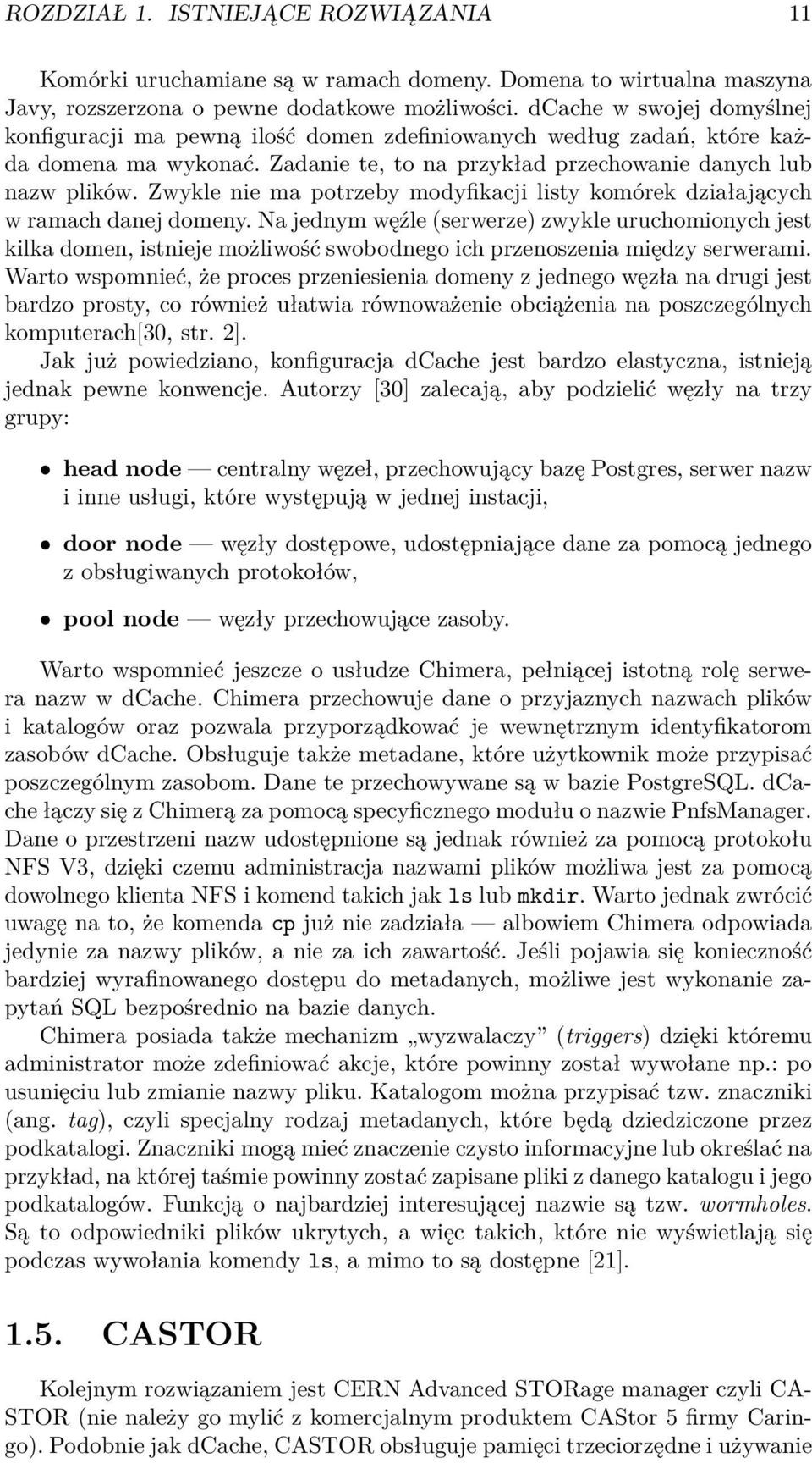 Zwykle nie ma potrzeby modyfikacji listy komórek działających w ramach danej domeny.