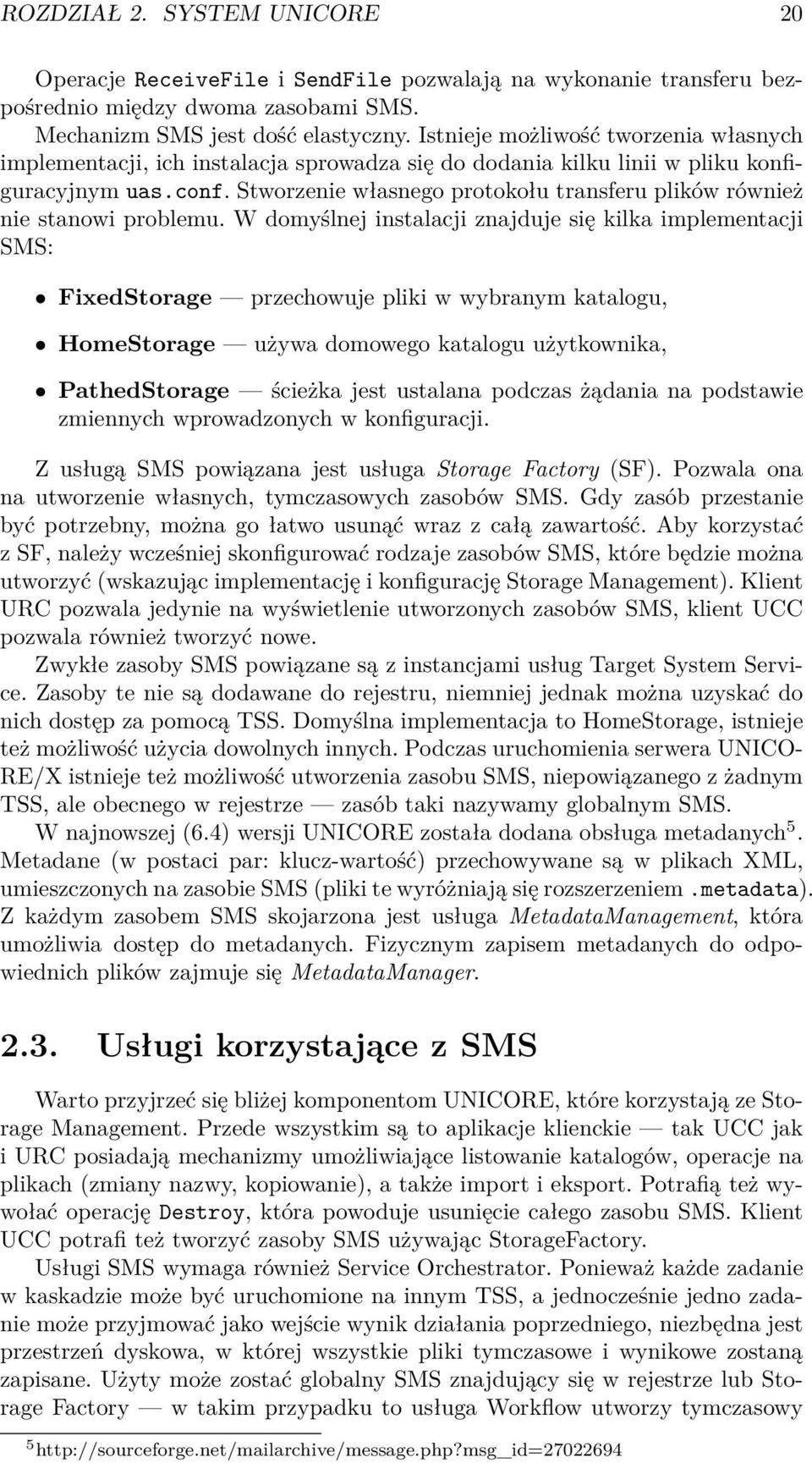 Stworzenie własnego protokołu transferu plików również nie stanowi problemu.