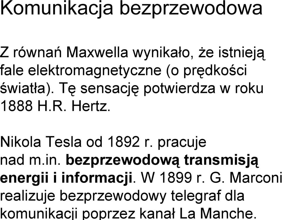 Hertz. Nikola Tesla od 1892 r. pracuje nad m.in.