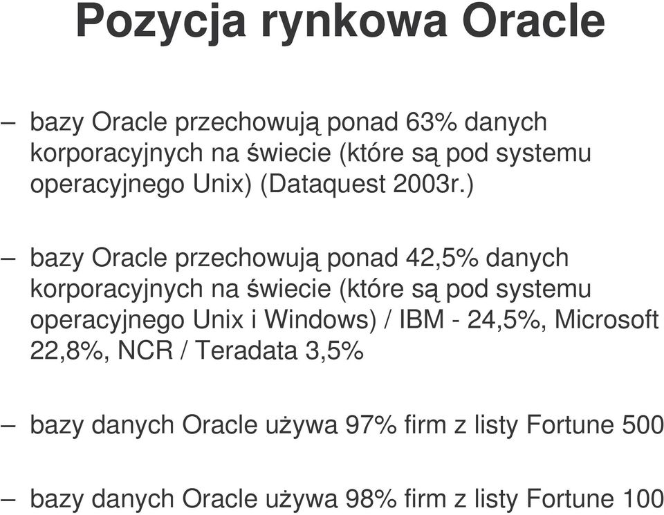 ) bazy Oracle przechowuj ponad 42,5% danych korporacyjnych na wiecie (które s pod systemu operacyjnego