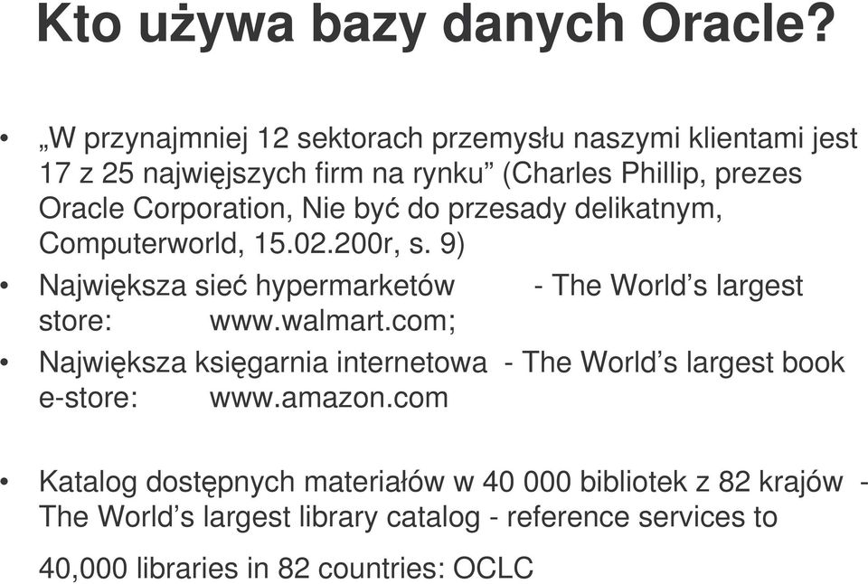 Corporation, Nie by do przesady delikatnym, Computerworld, 15.02.200r, s. 9) Najwiksza sie hypermarketów The World s largest store: www.