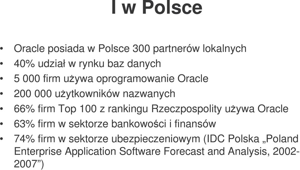 Rzeczpospolity uywa Oracle 63% firm w sektorze bankowoci i finansów 74% firm w sektorze