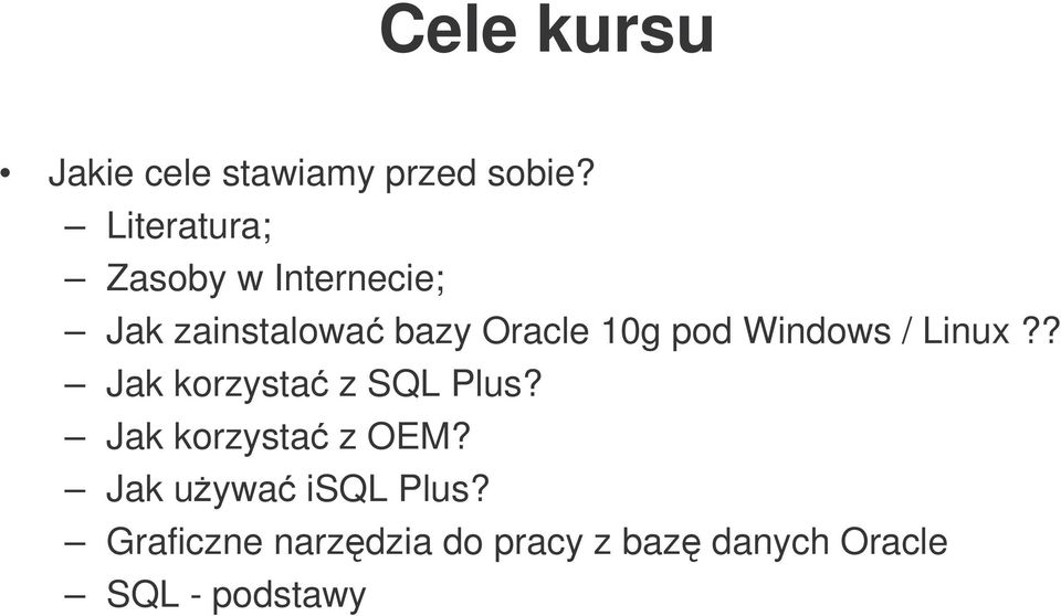 10g pod Windows / Linux?? Jak korzysta z SQL Plus?