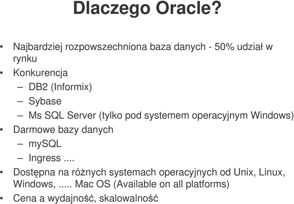 (Informix) Sybase Ms SQL Server (tylko pod systemem operacyjnym Windows) Darmowe