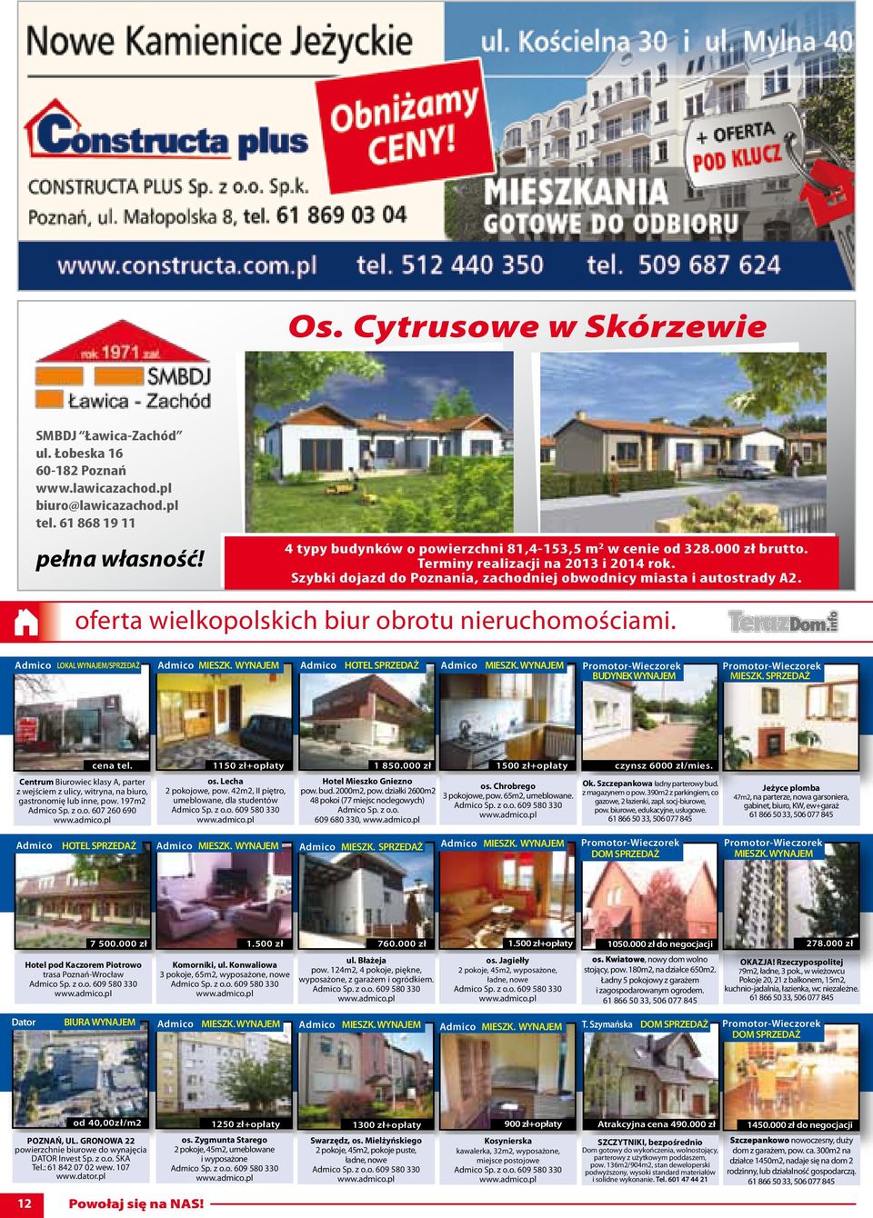 Admico LOKAL WYNAJEM/SPRZEDAŻ Admico MIESZK. WYNAJEM Admico HOTEL SPRZEDAŻ Admico MIESZK. WYNAJEM Promotor-Wieczorek BUDYNEK WYNAJEM Promotor-Wieczorek MIESZK. SPRZEDAŻ cena tel.