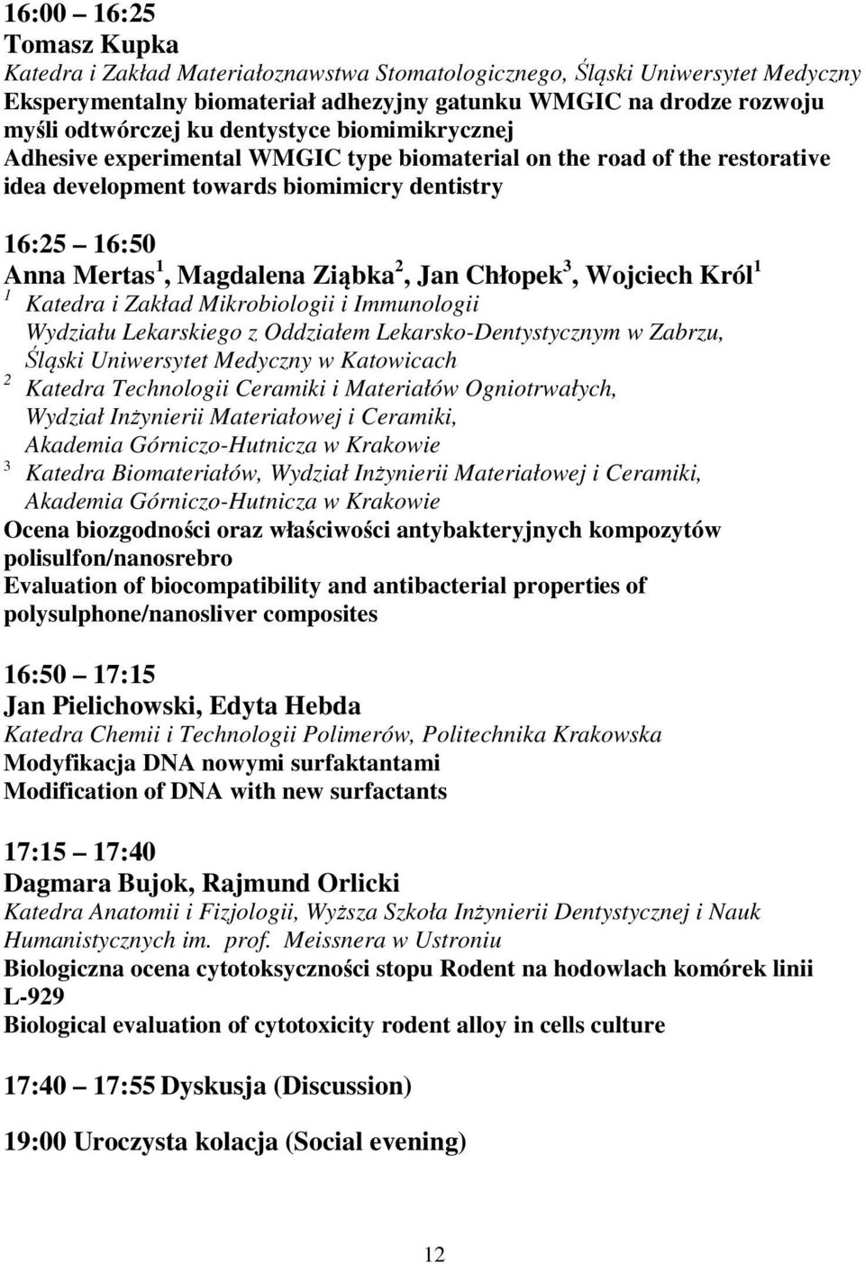 Chłopek 3, Wojciech Król 1 1 Katedra i Zakład Mikrobiologii i Immunologii Wydziału Lekarskiego z Oddziałem Lekarsko-Dentystycznym w Zabrzu, Śląski Uniwersytet Medyczny w Katowicach 2 Katedra