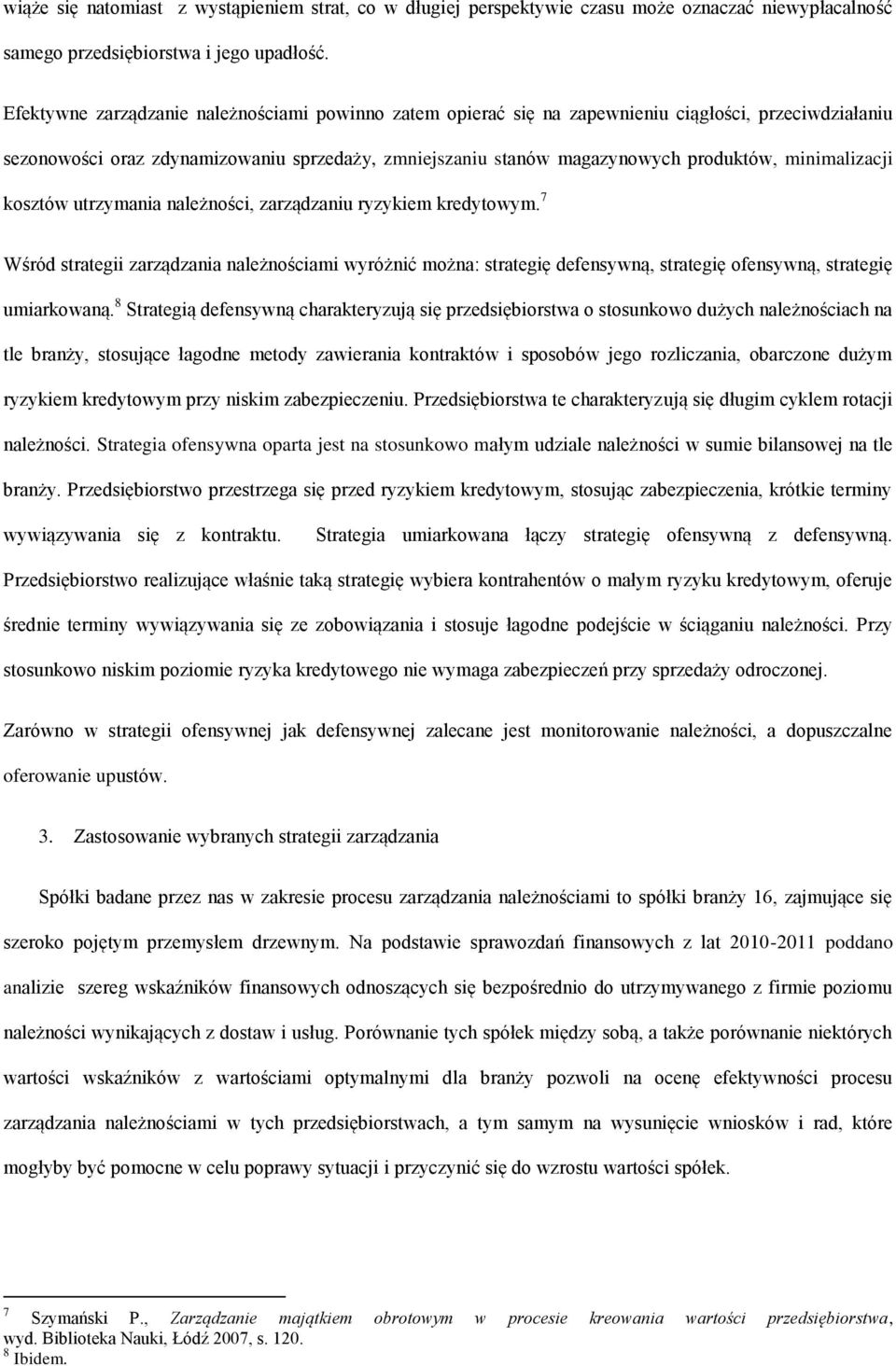 minimalizacji kosztów utrzymania należności, zarządzaniu ryzykiem kredytowym.