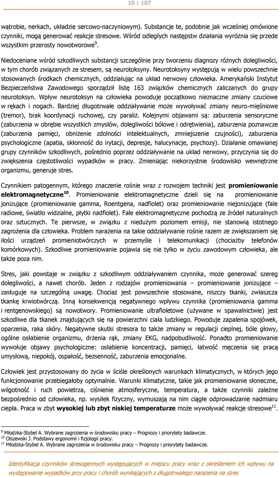 Niedoceniane wśród szkodliwych substancji szczególnie przy tworzeniu diagnozy różnych dolegliwości, w tym chorób związanych ze stresem, są neurotoksyny.