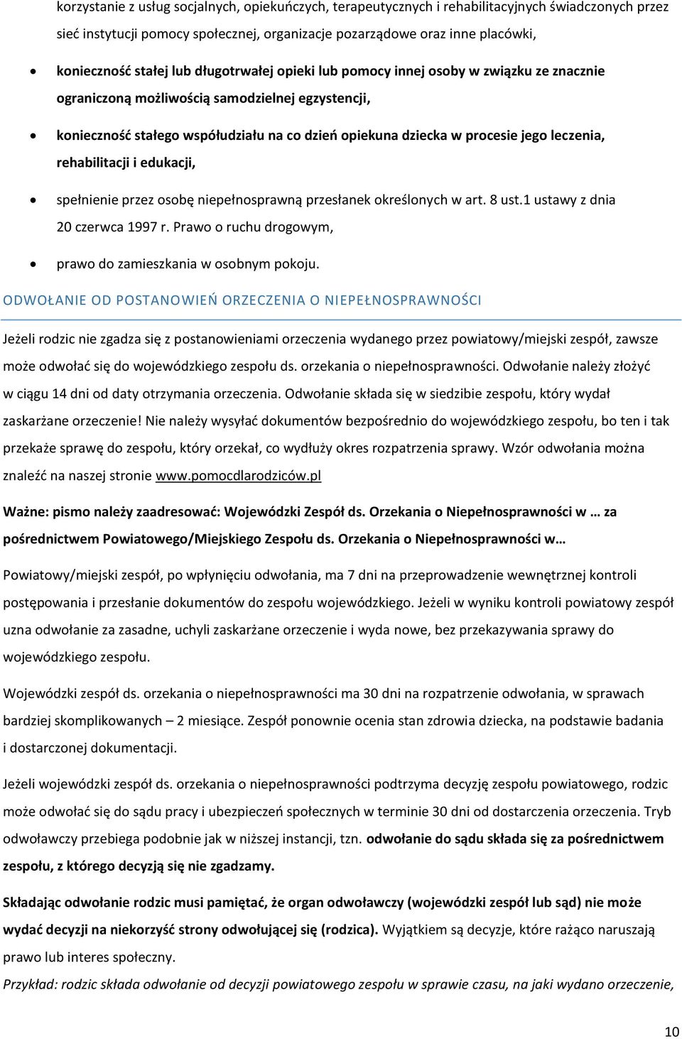 leczenia, rehabilitacji i edukacji, spełnienie przez osobę niepełnosprawną przesłanek określonych w art. 8 ust.1 ustawy z dnia 20 czerwca 1997 r.