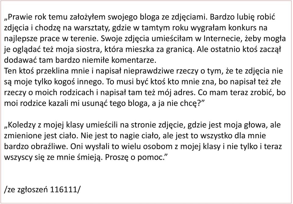 Ten ktoś przeklina mnie i napisał nieprawdziwe rzeczy o tym, że te zdjęcia nie są moje tylko kogoś innego.