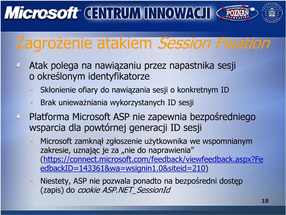 ID sesji Microsoft zamknął zgłoszenie użytkownika we wspomnianym zakresie, uznając je za nie do naprawienia (https://connect.microsoft.