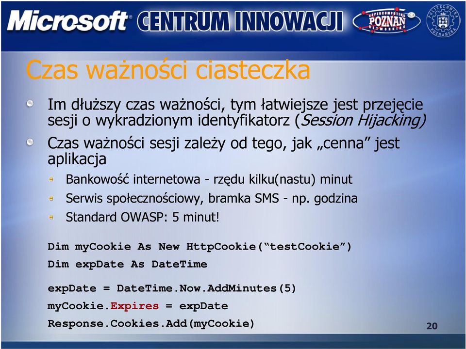 kilku(nastu) minut Serwis społecznościowy, bramka SMS - np. godzina Standard OWASP: 5 minut!