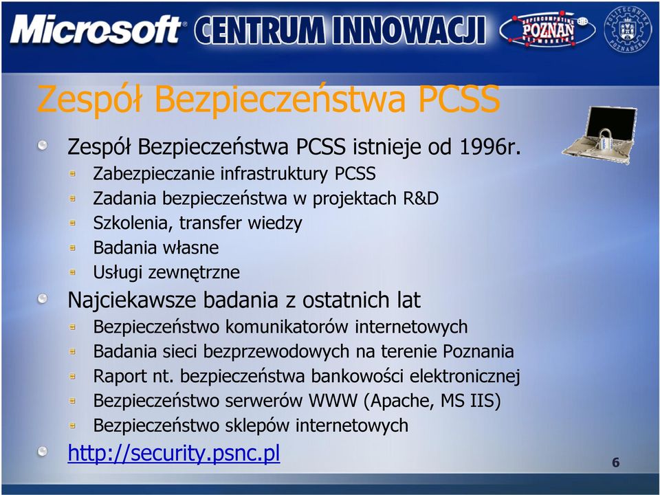 zewnętrzne Najciekawsze badania z ostatnich lat Bezpieczeństwo komunikatorów internetowych Badania sieci bezprzewodowych na