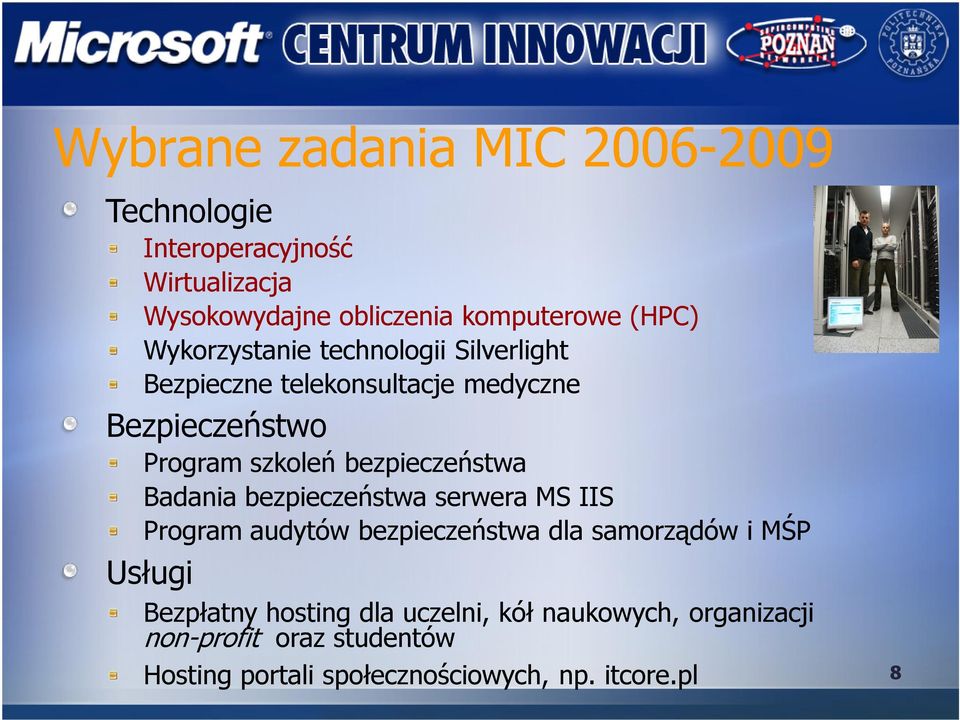 bezpieczeństwa Badania bezpieczeństwa serwera MS IIS Program audytów bezpieczeństwa dla samorządów i MŚP Usługi