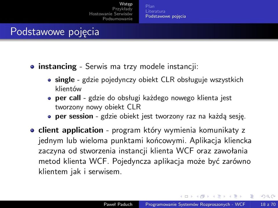 sesję. client application - program który wymienia komunikaty z jednym lub wieloma punktami końcowymi.