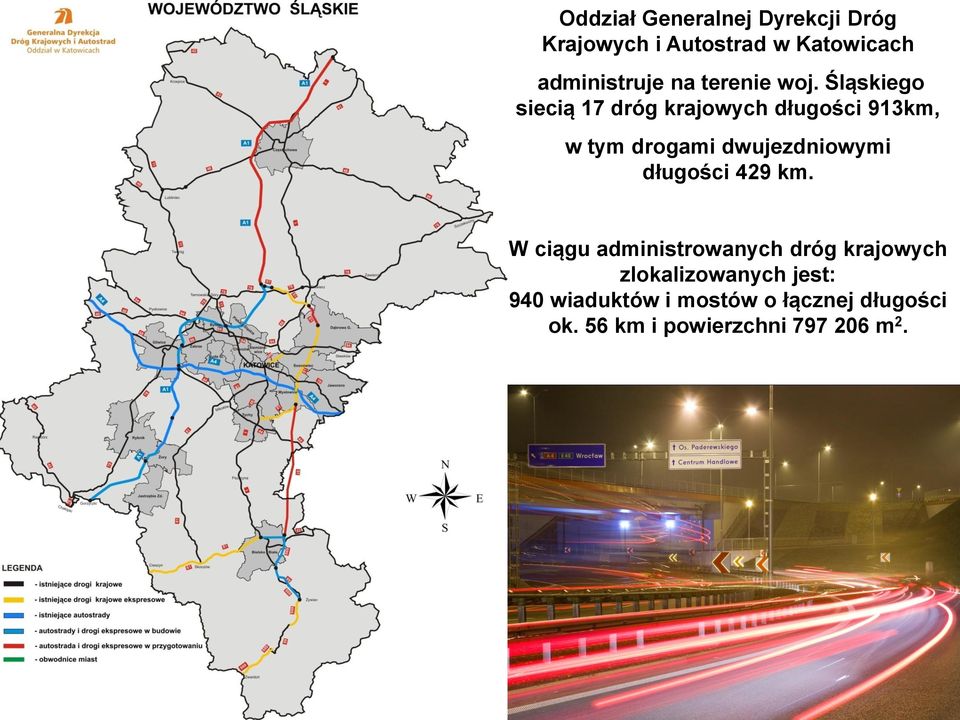 Śląskiego siecią 17 dróg krajowych długości 913km, w tym drogami dwujezdniowymi długości 429