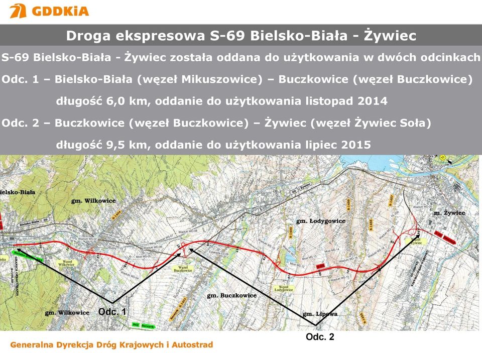 1 Bielsko-Biała (węzeł Mikuszowice) Buczkowice (węzeł Buczkowice) długość 6,0 km, oddanie do