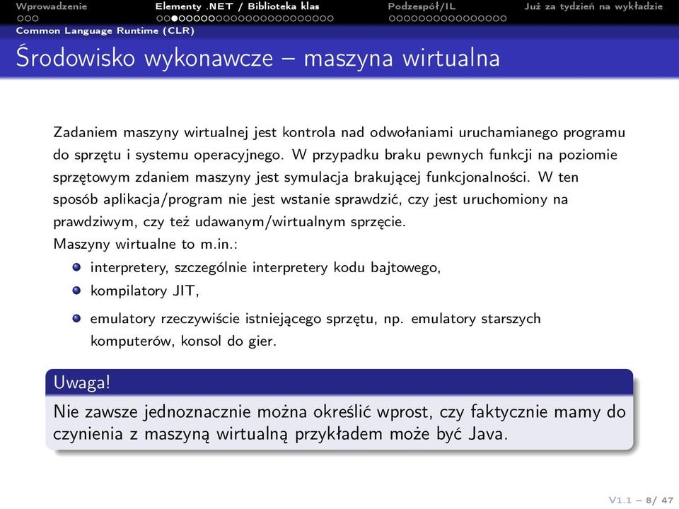 W ten sposób aplikacja/program nie jest wstanie sprawdzić, czy jest uruchomiony na prawdziwym, czy też udawanym/wirtualnym sprzęcie. Maszyny wirtualne to m.in.: Uwaga!