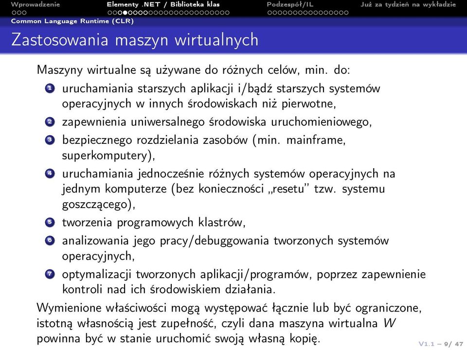 zasobów (min. mainframe, superkomputery), 4 uruchamiania jednocześnie różnych systemów operacyjnych na jednym komputerze (bez konieczności resetu tzw.