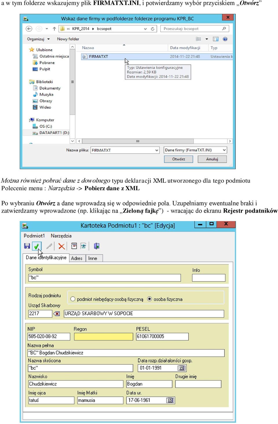 utworzonego dla tego podmiotu Polecenie menu : Narzędzia -> Pobierz dane z XML Po wybraniu Otwórz a