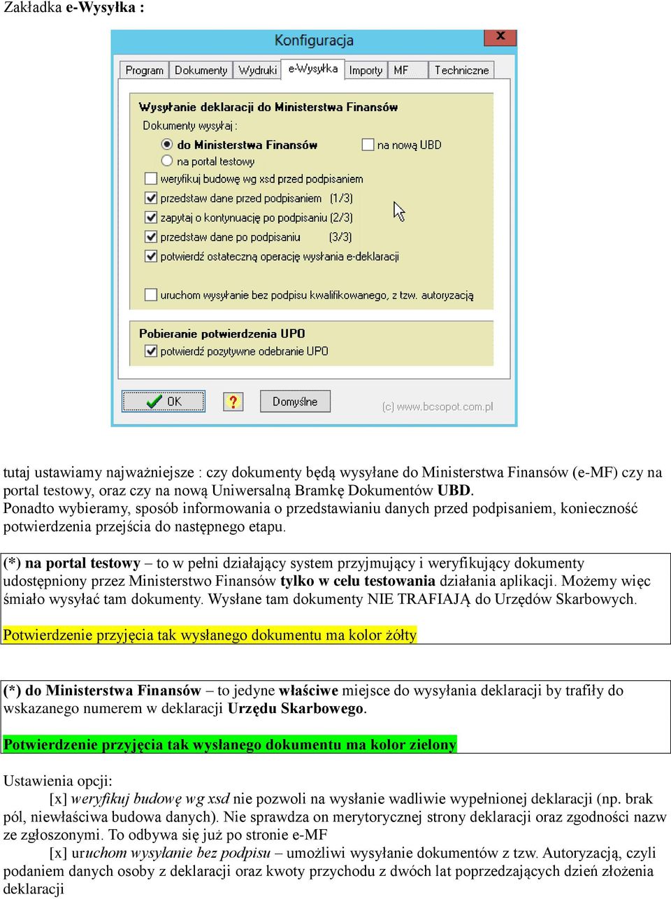 (*) na portal testowy to w pełni działający system przyjmujący i weryfikujący dokumenty udostępniony przez Ministerstwo Finansów tylko w celu testowania działania aplikacji.