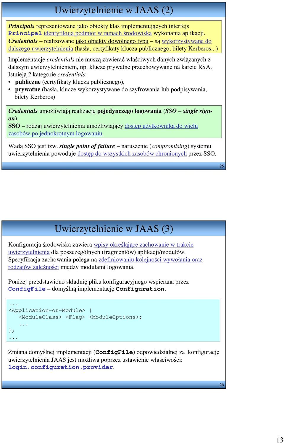 ..) Implementacje credentials nie muszą zawierać właściwych danych związanych z dalszym uwierzytelnieniem, np. klucze prywatne przechowywane na karcie RSA.