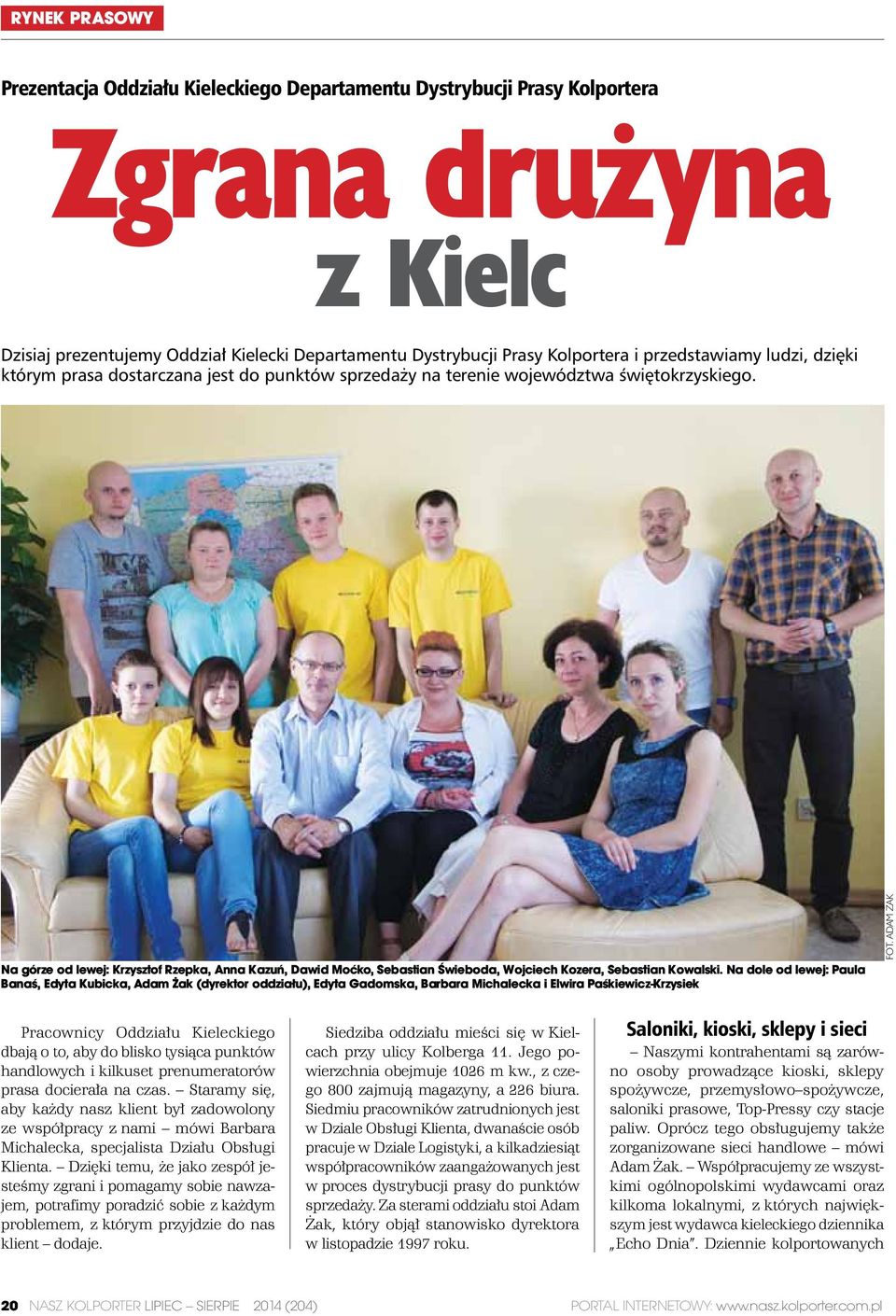 Na górze od lewej: Krzysztof Rzepka, Anna Kazuń, Dawid Moćko, Sebastian Świeboda, Wojciech Kozera, Sebastian Kowalski.