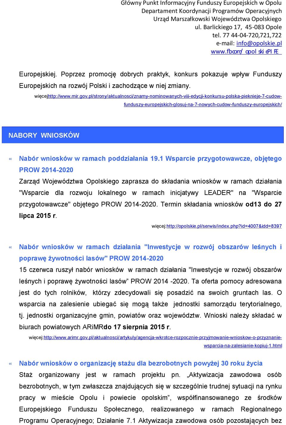 "Wsparcie przygotowawcze" objętego PROW 2014-2020. Termin składania wniosków od13 do 27 lipca 2015 r. więcej:http://opolskie.pl/serwis/index.php?