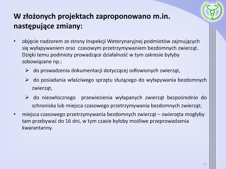 Dzięki temu podmioty prowadzące działalność w tym zakresie byłyby zobowiązane np.