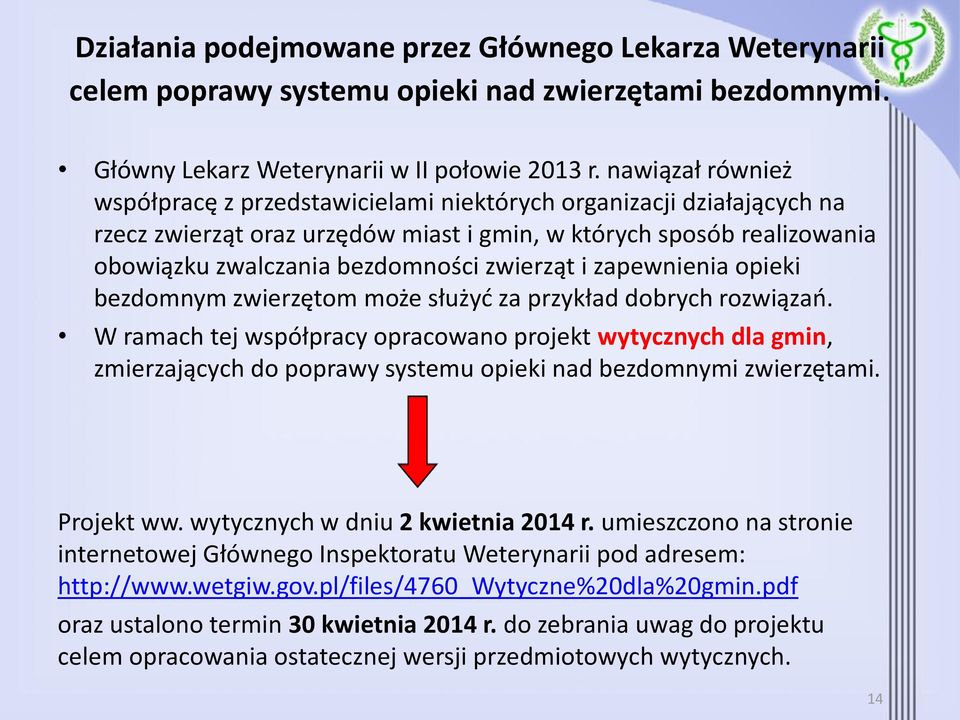 zwierząt i zapewnienia opieki bezdomnym zwierzętom może służyć za przykład dobrych rozwiązań.