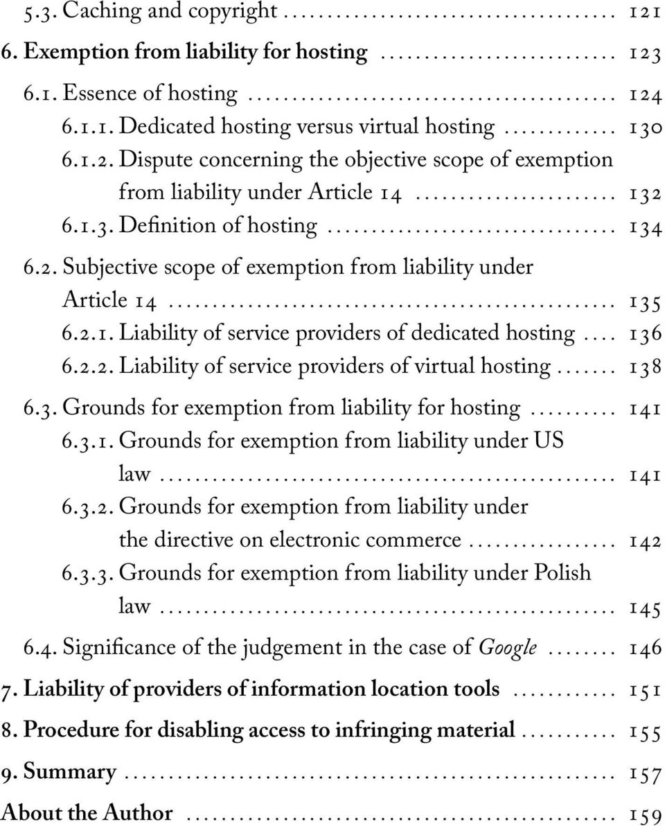 .. 138 6.3. Grounds for exemption from liability for hosting... 141 6.3.1. Grounds for exemption from liability under US law... 141 6.3.2.